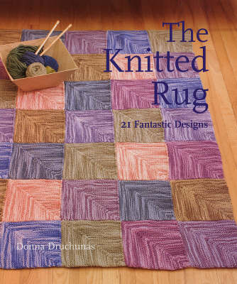 The Knitted Rug: 21 Fantastic Designs by Donna Druchunas image