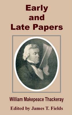 Early and Late Papers on Paperback by William Makepeace Thackeray