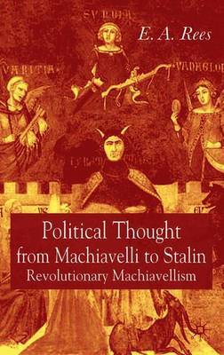 Political Thought From Machiavelli to Stalin on Hardback by E.A. Rees