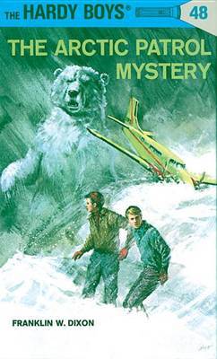 Hardy Boys 48: the Arctic Patrol Mystery on Hardback by Franklin W Dixon