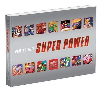 Playing With Super Power: Nintendo Super NES Classics by Sebastian Haley image