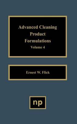 Advanced Cleaning Product Formulations, Vol. 4 by Ernest W Flick image