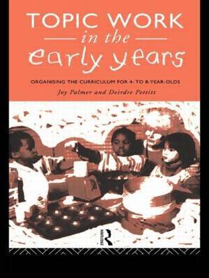 Topic Work in the Early Years by Joy Palmer image