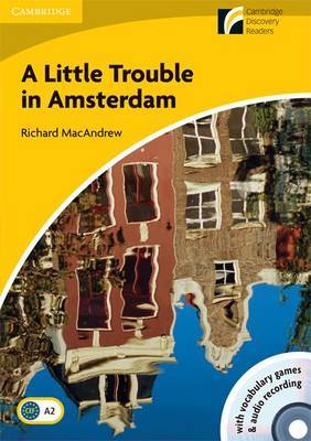 A Little Trouble in Amsterdam Level 2 Elementary/Lower-intermediate American English Book with CD-ROM and Audio CD Pack: Level 2 by Richard MacAndrew