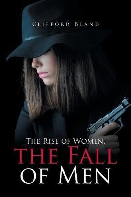 The Rise of Women, the Fall of Men by Clifford Bland image