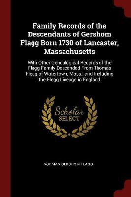 Family Records of the Descendants of Gershom Flagg Born 1730 of Lancaster, Massachusetts image