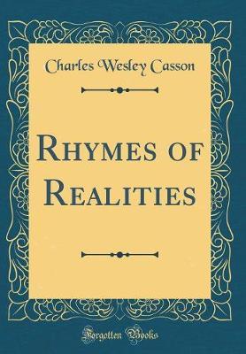 Rhymes of Realities (Classic Reprint) by Charles Wesley Casson image