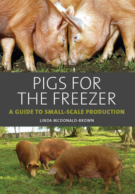 Pigs for the Freezer on Hardback by Linda McDonald-Brown