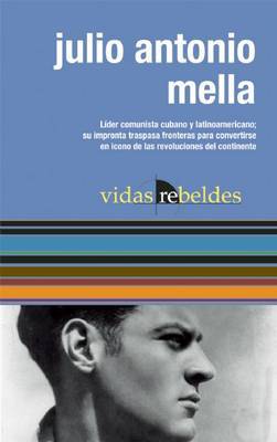 Julio Antonio Mella: Vidas Rebeldes by Julio Cesar Guanche image