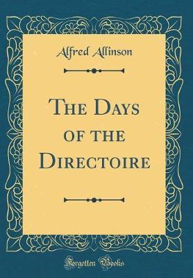 The Days of the Directoire (Classic Reprint) by Alfred Allinson image