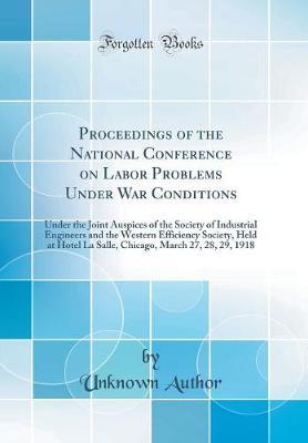 Proceedings of the National Conference on Labor Problems Under War Conditions by Unknown Author image