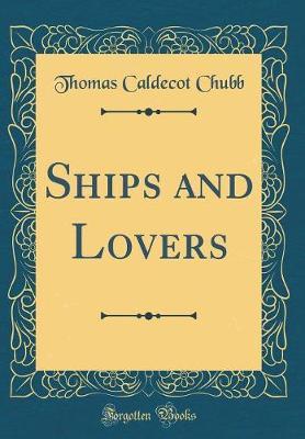 Ships and Lovers (Classic Reprint) by Thomas Caldecot Chubb image