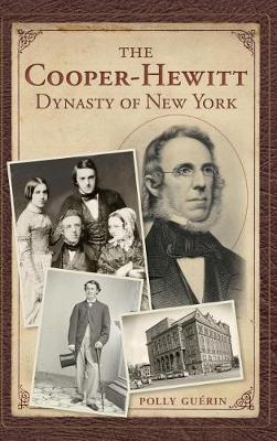 The Cooper-Hewitt Dynasty of New York by Polly Guerin image