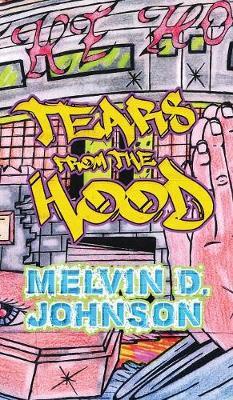 Tears from the Hood on Hardback by Melvin D Johnson