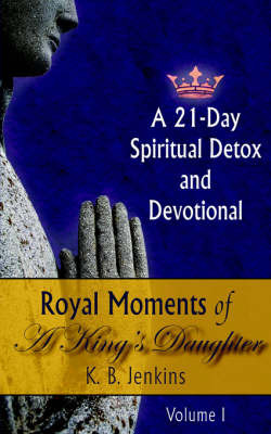 Royal Moments of A King's Daughter by K.B. Jenkins image