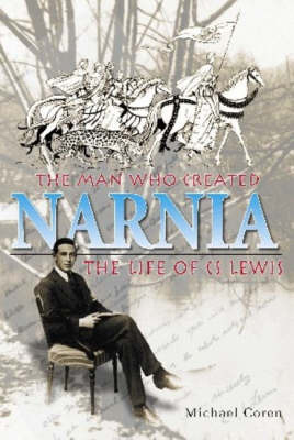 The Man Who Created Narnia: The Life of CS Lewis by Michael Coren image