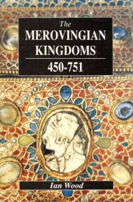 The Merovingian Kingdoms 450 - 751 by Ian Wood image