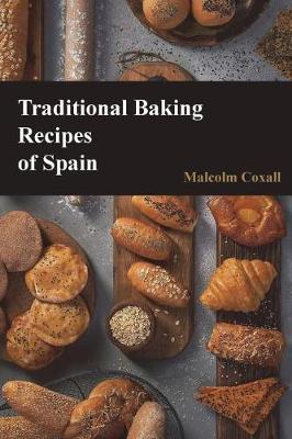Traditional Baking Recipes of Spain by Malcolm Coxall image