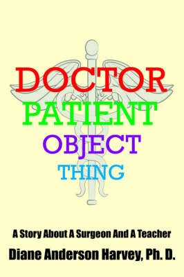 Doctor, Patient, Object, Thing by Ph. D. Diane Anderson Harvey image