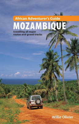 African Adventurer's Guide to Mozambique: Travelling All Major Routes and Gravel Tracks by Willie Olivier image