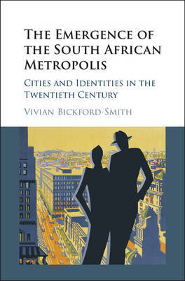 The Emergence of the South African Metropolis on Hardback by Vivian Bickford-Smith