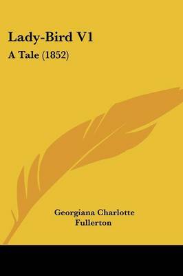 Lady-Bird V1: A Tale (1852) by Georgiana Charlotte Fullerton image