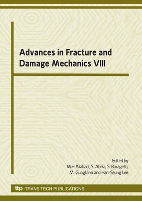 Advances in Fracture and Damage Mechanics VIII: Selected, Peer Reviewed Papers from the 8th International Conference on Fracture and Damage Mechanics, FDM 2009, 8-10 September, 2009, Malta image
