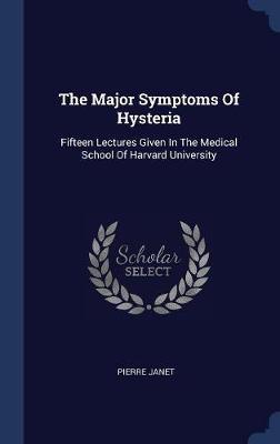 The Major Symptoms of Hysteria by Pierre Janet image