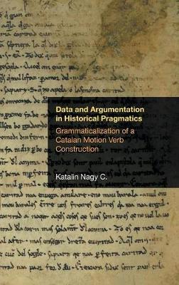 Data and Argumentation in Historical Pragmatics on Hardback by Katalin Nagy C