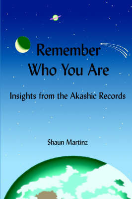 Remember Who You Are: Insights from the Akashic Records by Shaun Martinz image