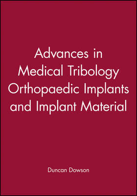 Advances in Medical Tribology Orthopaedic Implants and Implant Material by Duncan Dowson image