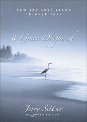 A Grace Disguised on Hardback by Jerry L. Sittser