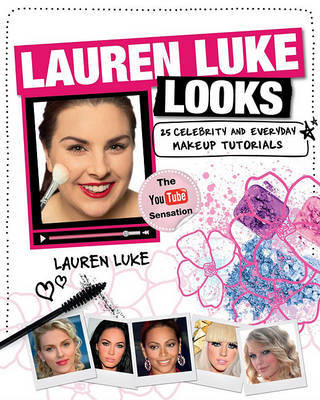 Lauren Luke Looks: 25 Celebrity and Everyday Makeup Tutorials on Paperback by Lauren Luke