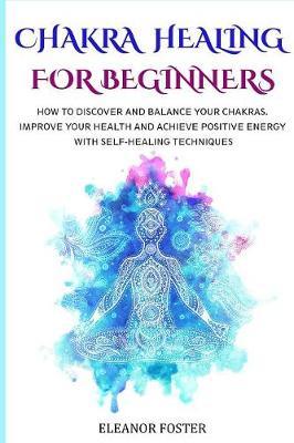 Chakra Healing for Beginners by Eleanor Foster image