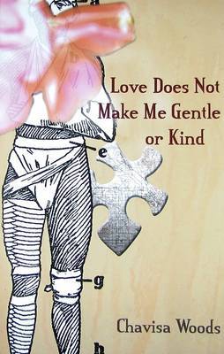 Love Does Not Make Me Gentle or Kind by Chavisa Woods image