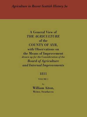 General View of the Agriculture of the County of Ayr: v. 1 by William Aiton image