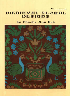 Medieval Floral Designs by Phoebe Ann Erb