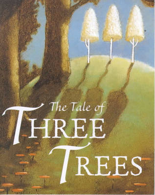 The Tale of Three Trees by Angela Elwell Hunt image