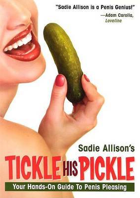 Tickle His Pickle! : Your Hands-on Guide To Penis Pleasing by Sadie Allison image