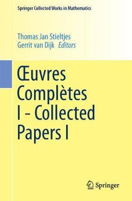 Xuvres Completes I - Collected Papers I by Thomas Jan Stieltjes image