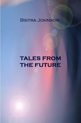 Tales from the Future by Bistra Johnson image