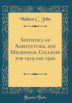 Statistics of Agricultural and Mechanical Colleges for 1919 and 1920 (Classic Reprint) by Walton C John image