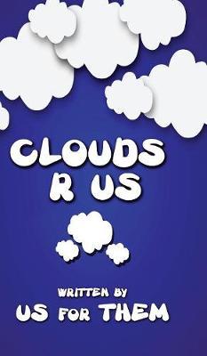 Clouds R Us by Written for Us by Them image