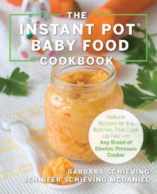 The Instant Pot Baby Food Cookbook by Barbara Schieving image