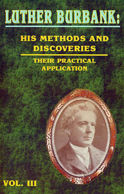 Luther Burbank: His Methods and Discoveries: Their Practical Application image