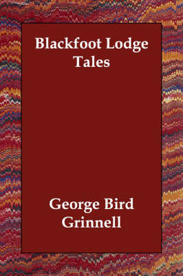Blackfoot Lodge Tales by George Bird Grinnell image