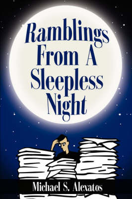 Ramblings from a Sleepless Night on Hardback by Michael S. Alexatos