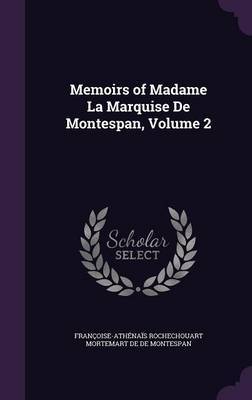 Memoirs of Madame La Marquise de Montespan, Volume 2 image