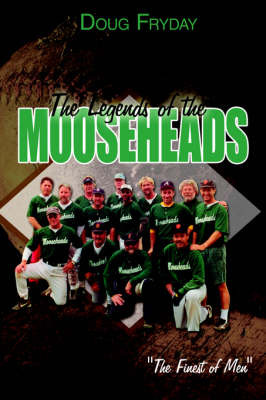The Legends of the Mooseheads by Doug Fryday image