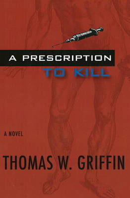 A Prescription to Kill on Hardback by Thomas Griffin